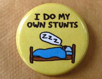 button pins i do my own stunts